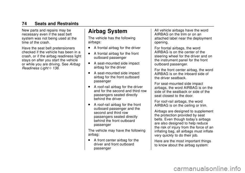 CHEVROLET SUBURBAN 2020 Manual PDF Chevrolet Tahoe/Suburban Owner Manual (GMNA-Localizing-U.S./Canada/
Mexico-13566622) - 2020 - CRC - 4/15/19
74 Seats and Restraints
New parts and repairs may be
necessary even if the seat belt
system CHEVROLET SUBURBAN 2020 Manual PDF Chevrolet Tahoe/Suburban Owner Manual (GMNA-Localizing-U.S./Canada/
Mexico-13566622) - 2020 - CRC - 4/15/19
74 Seats and Restraints
New parts and repairs may be
necessary even if the seat belt
system