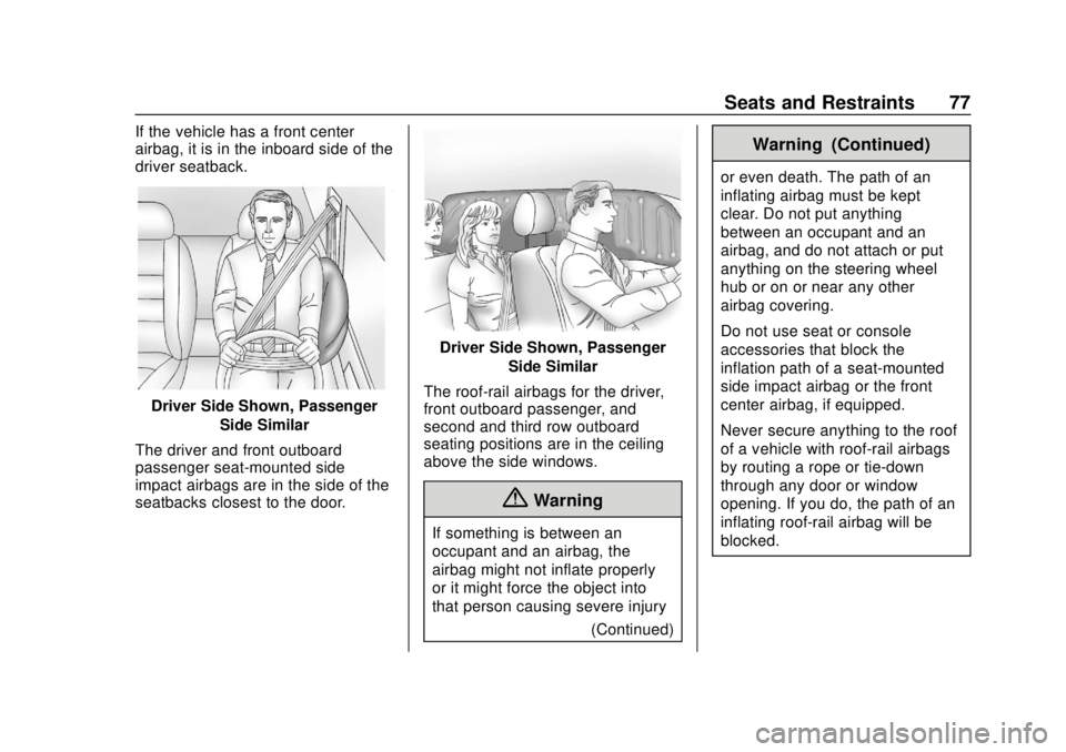 CHEVROLET SUBURBAN 2020 Manual PDF Chevrolet Tahoe/Suburban Owner Manual (GMNA-Localizing-U.S./Canada/
Mexico-13566622) - 2020 - CRC - 4/15/19
Seats and Restraints 77
If the vehicle has a front center
airbag, it is in the inboard side CHEVROLET SUBURBAN 2020 Manual PDF Chevrolet Tahoe/Suburban Owner Manual (GMNA-Localizing-U.S./Canada/
Mexico-13566622) - 2020 - CRC - 4/15/19
Seats and Restraints 77
If the vehicle has a front center
airbag, it is in the inboard side