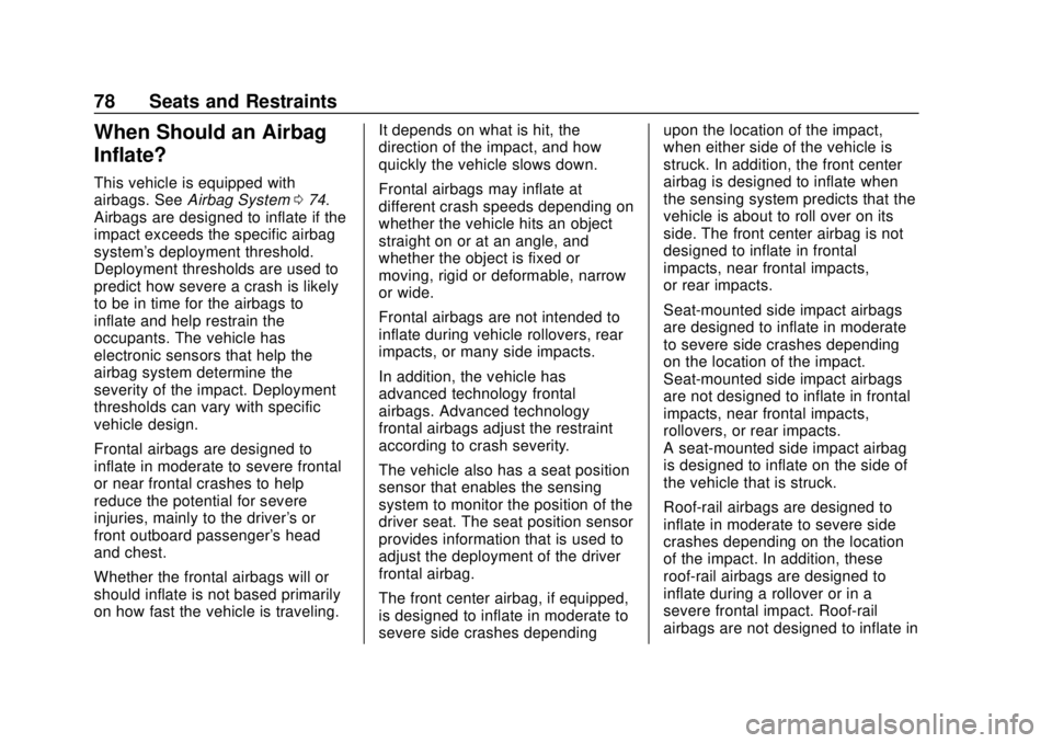 CHEVROLET SUBURBAN 2020 Manual PDF Chevrolet Tahoe/Suburban Owner Manual (GMNA-Localizing-U.S./Canada/
Mexico-13566622) - 2020 - CRC - 4/15/19
78 Seats and Restraints
When Should an Airbag
Inflate?
This vehicle is equipped with
airbags CHEVROLET SUBURBAN 2020 Manual PDF Chevrolet Tahoe/Suburban Owner Manual (GMNA-Localizing-U.S./Canada/
Mexico-13566622) - 2020 - CRC - 4/15/19
78 Seats and Restraints
When Should an Airbag
Inflate?
This vehicle is equipped with
airbags