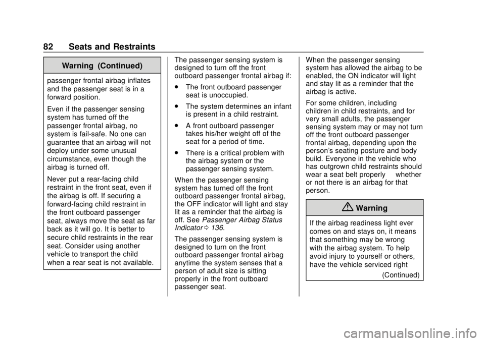 CHEVROLET SUBURBAN 2020  Owners Manual Chevrolet Tahoe/Suburban Owner Manual (GMNA-Localizing-U.S./Canada/
Mexico-13566622) - 2020 - CRC - 4/15/19
82 Seats and Restraints
Warning (Continued)
passenger frontal airbag inflates
and the passen