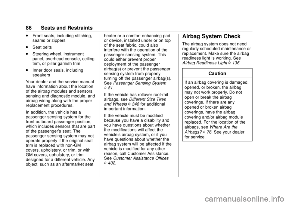 CHEVROLET SUBURBAN 2020 Owners Manual Chevrolet Tahoe/Suburban Owner Manual (GMNA-Localizing-U.S./Canada/
Mexico-13566622) - 2020 - CRC - 4/15/19
86 Seats and Restraints
.Front seats, including stitching,
seams or zippers
. Seat belts
. S CHEVROLET SUBURBAN 2020 Owners Manual Chevrolet Tahoe/Suburban Owner Manual (GMNA-Localizing-U.S./Canada/
Mexico-13566622) - 2020 - CRC - 4/15/19
86 Seats and Restraints
.Front seats, including stitching,
seams or zippers
. Seat belts
. S