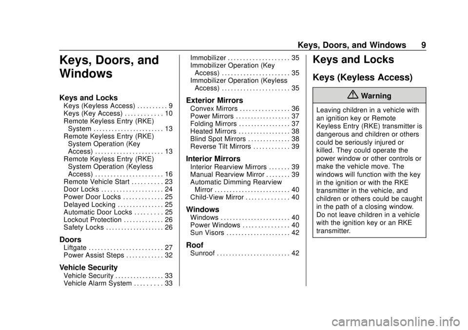 CHEVROLET SUBURBAN 2020 Owners Manual Chevrolet Tahoe/Suburban Owner Manual (GMNA-Localizing-U.S./Canada/
Mexico-13566622) - 2020 - CRC - 4/15/19
Keys, Doors, and Windows 9
Keys, Doors, and
Windows
Keys and Locks
Keys (Keyless Access) . . CHEVROLET SUBURBAN 2020 Owners Manual Chevrolet Tahoe/Suburban Owner Manual (GMNA-Localizing-U.S./Canada/
Mexico-13566622) - 2020 - CRC - 4/15/19
Keys, Doors, and Windows 9
Keys, Doors, and
Windows
Keys and Locks
Keys (Keyless Access) . .