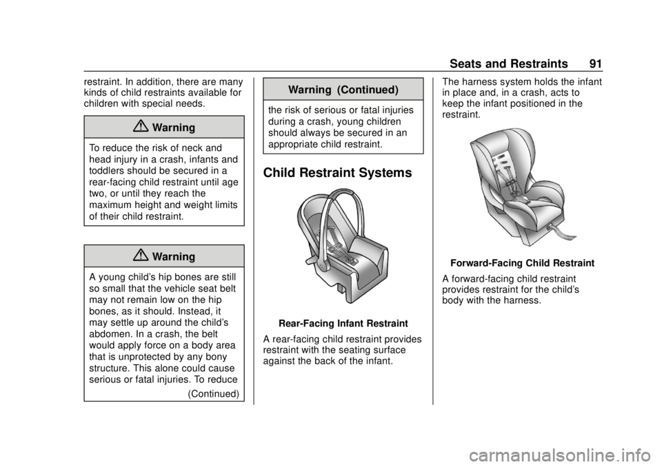 CHEVROLET SUBURBAN 2020  Owners Manual Chevrolet Tahoe/Suburban Owner Manual (GMNA-Localizing-U.S./Canada/
Mexico-13566622) - 2020 - CRC - 4/15/19
Seats and Restraints 91
restraint. In addition, there are many
kinds of child restraints ava