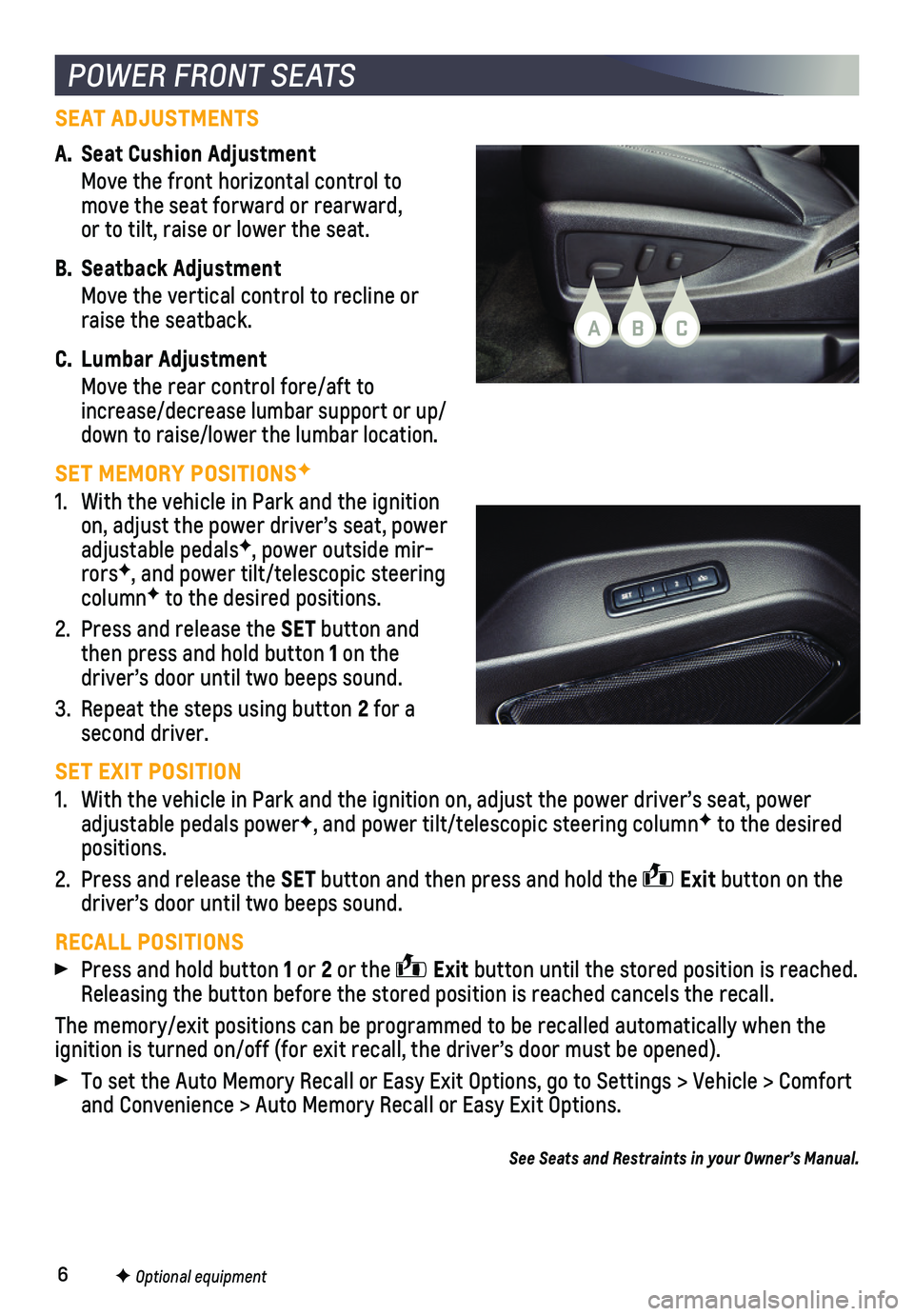 CHEVROLET SUBURBAN 2020  Get To Know Guide 6
SEAT ADJUSTMENTS
A. Seat Cushion Adjustment
 Move the front horizontal control to move the seat forward or rearward, or to tilt, raise or lower the seat.
B. Seatback Adjustment
 Move the vertical 