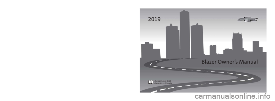CHEVROLET BLAZER 2019 Owners Manual 84163657 BCertified Service
C
M
Y
CM
MY
CY
CMY
K
19_CHEV_Blazer_COV_en_US_84163657B_2019MAR19.ai 1 2/25/2019 12:08:\
00 PM CHEVROLET BLAZER 2019 Owners Manual 84163657 BCertified Service
C
M
Y
CM
MY
CY
CMY
K
19_CHEV_Blazer_COV_en_US_84163657B_2019MAR19.ai 1 2/25/2019 12:08:\
00 PM