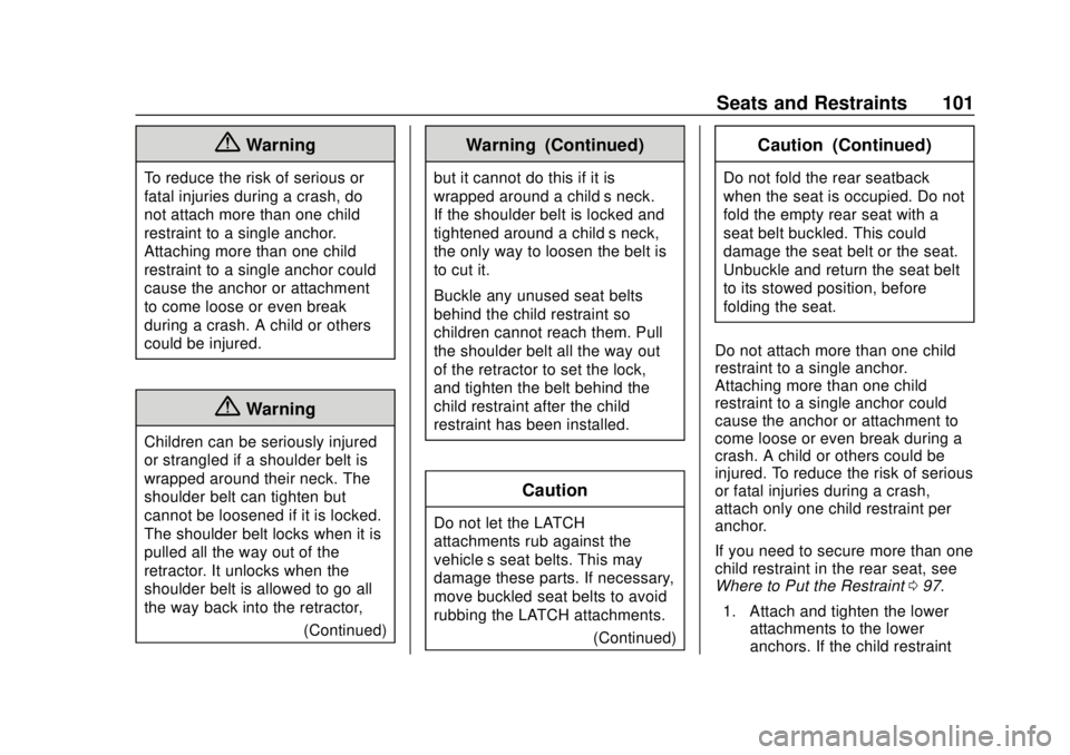 CHEVROLET BLAZER 2019 Owners Manual Chevrolet Blazer (GMNA-Localizing-U.S./Canada/Mexico-12461541) - 2019 -
CRC - 3/11/19
Seats and Restraints 101
{Warning
To reduce the risk of serious or
fatal injuries during a crash, do
not attach mo CHEVROLET BLAZER 2019 Owners Manual Chevrolet Blazer (GMNA-Localizing-U.S./Canada/Mexico-12461541) - 2019 -
CRC - 3/11/19
Seats and Restraints 101
{Warning
To reduce the risk of serious or
fatal injuries during a crash, do
not attach mo
