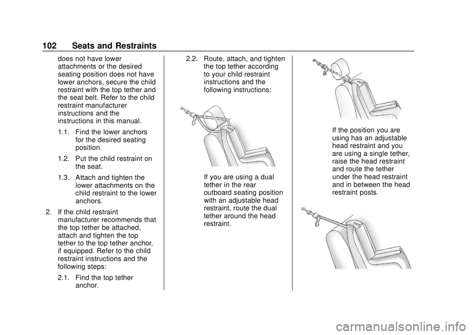 CHEVROLET BLAZER 2019 Owners Manual Chevrolet Blazer (GMNA-Localizing-U.S./Canada/Mexico-12461541) - 2019 -
CRC - 3/11/19
102 Seats and Restraints
does not have lower
attachments or the desired
seating position does not have
lower ancho CHEVROLET BLAZER 2019 Owners Manual Chevrolet Blazer (GMNA-Localizing-U.S./Canada/Mexico-12461541) - 2019 -
CRC - 3/11/19
102 Seats and Restraints
does not have lower
attachments or the desired
seating position does not have
lower ancho