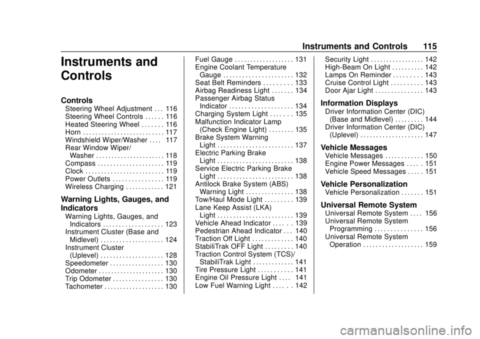 CHEVROLET BLAZER 2019  Owners Manual Chevrolet Blazer (GMNA-Localizing-U.S./Canada/Mexico-12461541) - 2019 -
CRC - 3/11/19
Instruments and Controls 115
Instruments and
Controls
Controls
Steering Wheel Adjustment . . . 116
Steering Wheel 