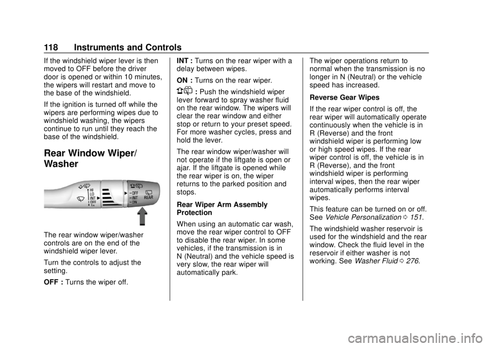 CHEVROLET BLAZER 2019 Owners Manual Chevrolet Blazer (GMNA-Localizing-U.S./Canada/Mexico-12461541) - 2019 -
CRC - 3/11/19
118 Instruments and Controls
If the windshield wiper lever is then
moved to OFF before the driver
door is opened o CHEVROLET BLAZER 2019 Owners Manual Chevrolet Blazer (GMNA-Localizing-U.S./Canada/Mexico-12461541) - 2019 -
CRC - 3/11/19
118 Instruments and Controls
If the windshield wiper lever is then
moved to OFF before the driver
door is opened o