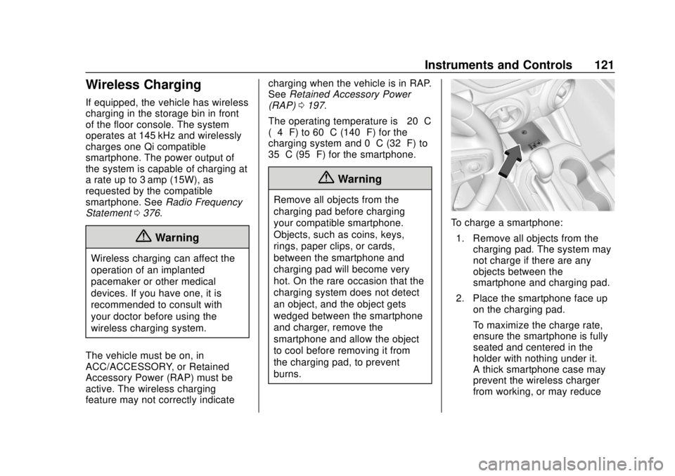 CHEVROLET BLAZER 2019 Owners Manual Chevrolet Blazer (GMNA-Localizing-U.S./Canada/Mexico-12461541) - 2019 -
CRC - 3/11/19
Instruments and Controls 121
Wireless Charging
If equipped, the vehicle has wireless
charging in the storage bin i CHEVROLET BLAZER 2019 Owners Manual Chevrolet Blazer (GMNA-Localizing-U.S./Canada/Mexico-12461541) - 2019 -
CRC - 3/11/19
Instruments and Controls 121
Wireless Charging
If equipped, the vehicle has wireless
charging in the storage bin i