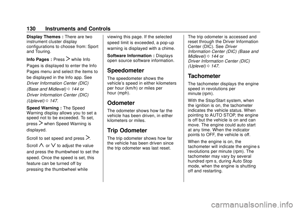 CHEVROLET BLAZER 2019 Owners Manual Chevrolet Blazer (GMNA-Localizing-U.S./Canada/Mexico-12461541) - 2019 -
CRC - 3/11/19
130 Instruments and Controls
Display Themes :There are two
instrument cluster display
configurations to choose fro CHEVROLET BLAZER 2019 Owners Manual Chevrolet Blazer (GMNA-Localizing-U.S./Canada/Mexico-12461541) - 2019 -
CRC - 3/11/19
130 Instruments and Controls
Display Themes :There are two
instrument cluster display
configurations to choose fro