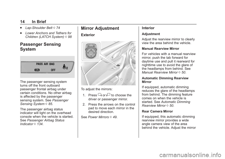 CHEVROLET BLAZER 2019  Owners Manual Chevrolet Blazer (GMNA-Localizing-U.S./Canada/Mexico-12461541) - 2019 -
CRC - 3/11/19
14 In Brief
.Lap-Shoulder Belt 074
. Lower Anchors and Tethers for
Children (LATCH System) 098
Passenger Sensing
S