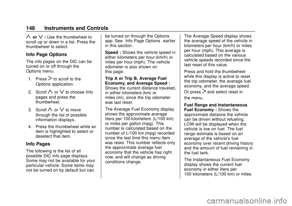 CHEVROLET BLAZER 2019 Owners Manual Chevrolet Blazer (GMNA-Localizing-U.S./Canada/Mexico-12461541) - 2019 -
CRC - 3/11/19
148 Instruments and Controls
yorz:Use the thumbwheel to
scroll up or down in a list. Press the
thumbwheel to selec CHEVROLET BLAZER 2019 Owners Manual Chevrolet Blazer (GMNA-Localizing-U.S./Canada/Mexico-12461541) - 2019 -
CRC - 3/11/19
148 Instruments and Controls
yorz:Use the thumbwheel to
scroll up or down in a list. Press the
thumbwheel to selec