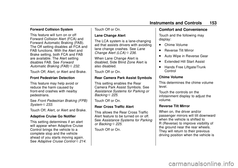 CHEVROLET BLAZER 2019 Owners Manual Chevrolet Blazer (GMNA-Localizing-U.S./Canada/Mexico-12461541) - 2019 -
CRC - 3/11/19
Instruments and Controls 153
Forward Collision System
This feature will turn on or off
Forward Collision Alert (FC CHEVROLET BLAZER 2019 Owners Manual Chevrolet Blazer (GMNA-Localizing-U.S./Canada/Mexico-12461541) - 2019 -
CRC - 3/11/19
Instruments and Controls 153
Forward Collision System
This feature will turn on or off
Forward Collision Alert (FC