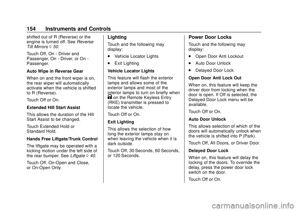 CHEVROLET BLAZER 2019  Owners Manual Chevrolet Blazer (GMNA-Localizing-U.S./Canada/Mexico-12461541) - 2019 -
CRC - 3/11/19
154 Instruments and Controls
shifted out of R (Reverse) or the
engine is turned off. SeeReverse
Tilt Mirrors 050.
