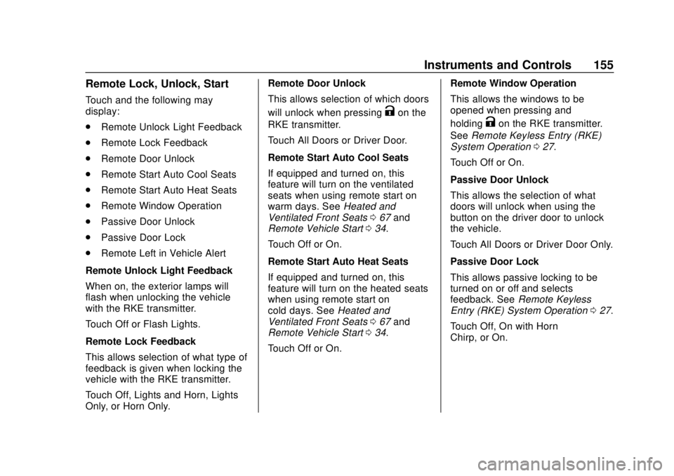 CHEVROLET BLAZER 2019 Owners Manual Chevrolet Blazer (GMNA-Localizing-U.S./Canada/Mexico-12461541) - 2019 -
CRC - 3/11/19
Instruments and Controls 155
Remote Lock, Unlock, Start
Touch and the following may
display:
.Remote Unlock Light CHEVROLET BLAZER 2019 Owners Manual Chevrolet Blazer (GMNA-Localizing-U.S./Canada/Mexico-12461541) - 2019 -
CRC - 3/11/19
Instruments and Controls 155
Remote Lock, Unlock, Start
Touch and the following may
display:
.Remote Unlock Light