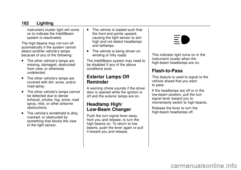 CHEVROLET BLAZER 2019  Owners Manual Chevrolet Blazer (GMNA-Localizing-U.S./Canada/Mexico-12461541) - 2019 -
CRC - 3/11/19
162 Lighting
instrument cluster light will come
on to indicate the IntelliBeam
system is reactivated.
The high bea