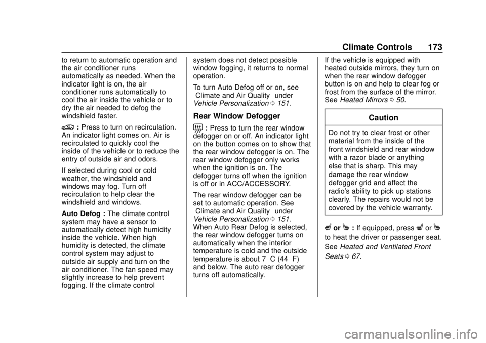 CHEVROLET BLAZER 2019 Owners Manual Chevrolet Blazer (GMNA-Localizing-U.S./Canada/Mexico-12461541) - 2019 -
CRC - 3/11/19
Climate Controls 173
to return to automatic operation and
the air conditioner runs
automatically as needed. When t CHEVROLET BLAZER 2019 Owners Manual Chevrolet Blazer (GMNA-Localizing-U.S./Canada/Mexico-12461541) - 2019 -
CRC - 3/11/19
Climate Controls 173
to return to automatic operation and
the air conditioner runs
automatically as needed. When t