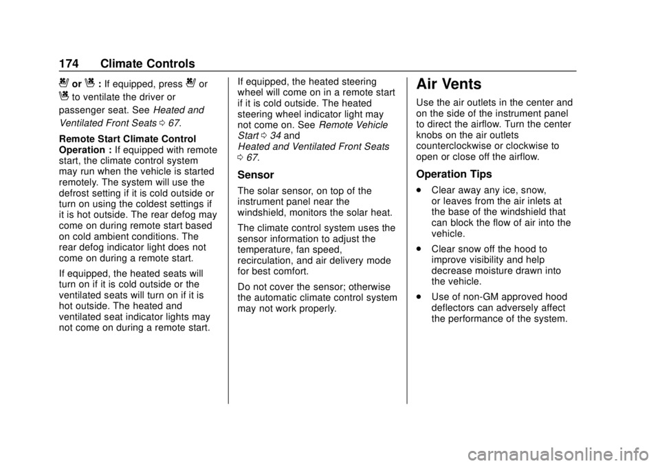 CHEVROLET BLAZER 2019 Owners Manual Chevrolet Blazer (GMNA-Localizing-U.S./Canada/Mexico-12461541) - 2019 -
CRC - 3/11/19
174 Climate Controls
{orC:If equipped, press{or
Cto ventilate the driver or
passenger seat. See Heated and
Ventila CHEVROLET BLAZER 2019 Owners Manual Chevrolet Blazer (GMNA-Localizing-U.S./Canada/Mexico-12461541) - 2019 -
CRC - 3/11/19
174 Climate Controls
{orC:If equipped, press{or
Cto ventilate the driver or
passenger seat. See Heated and
Ventila