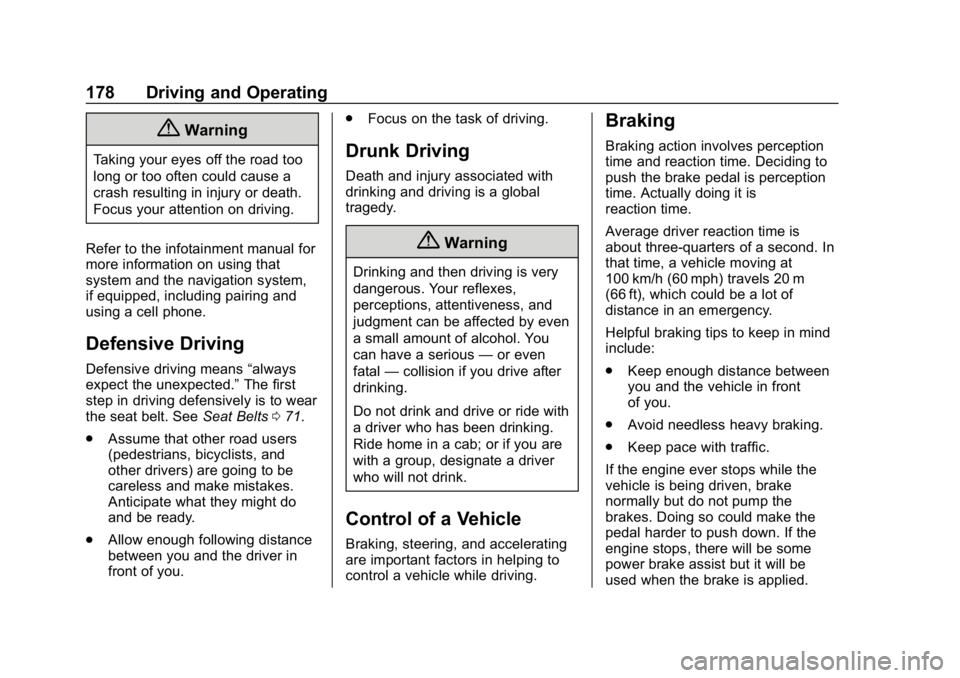 CHEVROLET BLAZER 2019  Owners Manual Chevrolet Blazer (GMNA-Localizing-U.S./Canada/Mexico-12461541) - 2019 -
CRC - 3/11/19
178 Driving and Operating
{Warning
Taking your eyes off the road too
long or too often could cause a
crash resulti