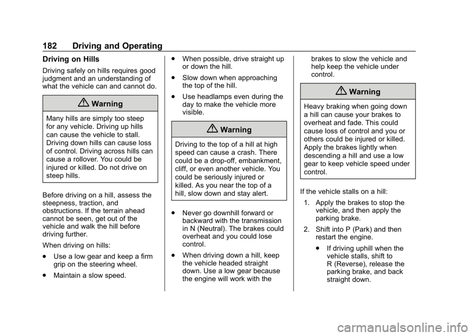 CHEVROLET BLAZER 2019  Owners Manual Chevrolet Blazer (GMNA-Localizing-U.S./Canada/Mexico-12461541) - 2019 -
CRC - 3/11/19
182 Driving and Operating
Driving on Hills
Driving safely on hills requires good
judgment and an understanding of
