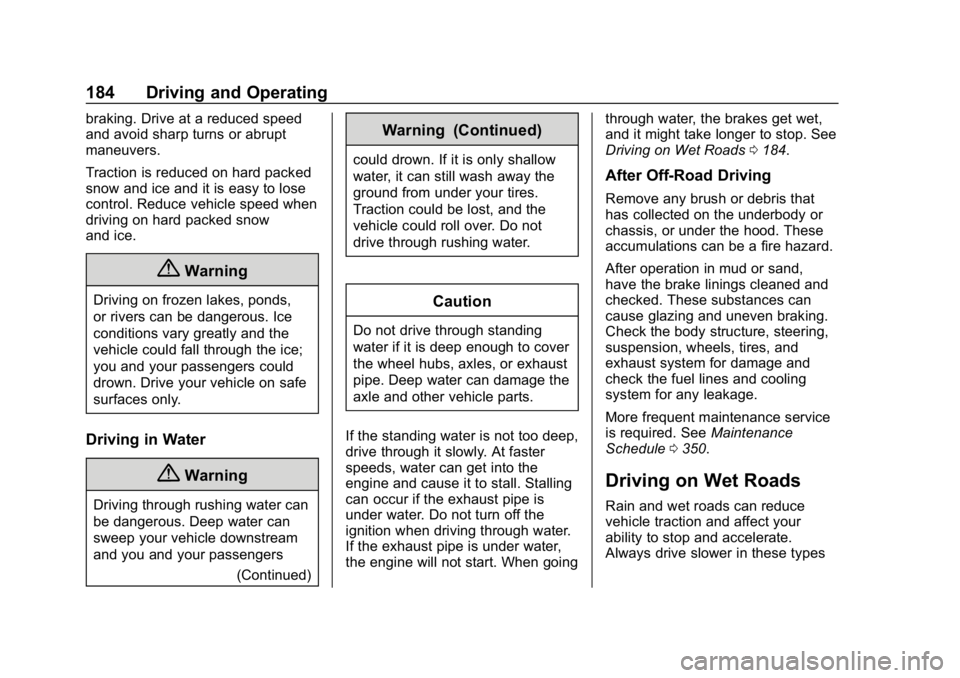 CHEVROLET BLAZER 2019  Owners Manual Chevrolet Blazer (GMNA-Localizing-U.S./Canada/Mexico-12461541) - 2019 -
CRC - 3/11/19
184 Driving and Operating
braking. Drive at a reduced speed
and avoid sharp turns or abrupt
maneuvers.
Traction is