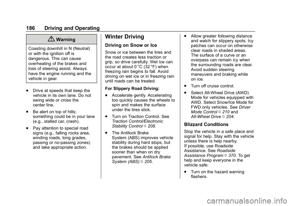 CHEVROLET BLAZER 2019  Owners Manual Chevrolet Blazer (GMNA-Localizing-U.S./Canada/Mexico-12461541) - 2019 -
CRC - 3/11/19
186 Driving and Operating
{Warning
Coasting downhill in N (Neutral)
or with the ignition off is
dangerous. This ca