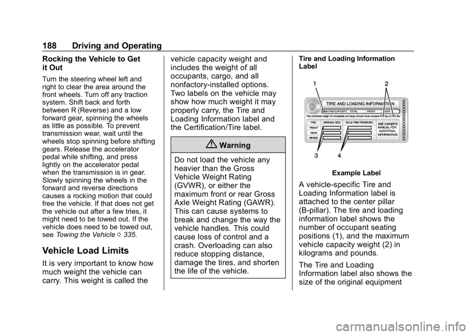CHEVROLET BLAZER 2019 Owners Manual Chevrolet Blazer (GMNA-Localizing-U.S./Canada/Mexico-12461541) - 2019 -
CRC - 3/11/19
188 Driving and Operating
Rocking the Vehicle to Get
it Out
Turn the steering wheel left and
right to clear the ar CHEVROLET BLAZER 2019 Owners Manual Chevrolet Blazer (GMNA-Localizing-U.S./Canada/Mexico-12461541) - 2019 -
CRC - 3/11/19
188 Driving and Operating
Rocking the Vehicle to Get
it Out
Turn the steering wheel left and
right to clear the ar
