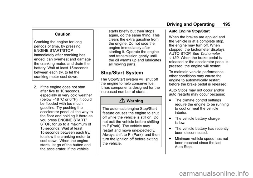 CHEVROLET BLAZER 2019 Owners Manual Chevrolet Blazer (GMNA-Localizing-U.S./Canada/Mexico-12461541) - 2019 -
CRC - 3/11/19
Driving and Operating 195
Caution
Cranking the engine for long
periods of time, by pressing
ENGINE START/STOP
imme CHEVROLET BLAZER 2019 Owners Manual Chevrolet Blazer (GMNA-Localizing-U.S./Canada/Mexico-12461541) - 2019 -
CRC - 3/11/19
Driving and Operating 195
Caution
Cranking the engine for long
periods of time, by pressing
ENGINE START/STOP
imme