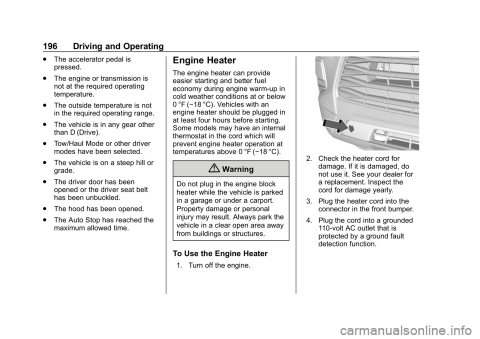 CHEVROLET BLAZER 2019 Owners Manual Chevrolet Blazer (GMNA-Localizing-U.S./Canada/Mexico-12461541) - 2019 -
CRC - 3/11/19
196 Driving and Operating
.The accelerator pedal is
pressed.
. The engine or transmission is
not at the required o CHEVROLET BLAZER 2019 Owners Manual Chevrolet Blazer (GMNA-Localizing-U.S./Canada/Mexico-12461541) - 2019 -
CRC - 3/11/19
196 Driving and Operating
.The accelerator pedal is
pressed.
. The engine or transmission is
not at the required o