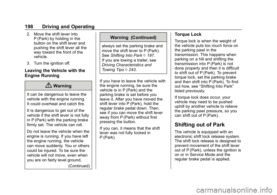 CHEVROLET BLAZER 2019 Owners Manual Chevrolet Blazer (GMNA-Localizing-U.S./Canada/Mexico-12461541) - 2019 -
CRC - 3/11/19
198 Driving and Operating
2. Move the shift lever intoP (Park) by holding in the
button on the shift lever and
pus CHEVROLET BLAZER 2019 Owners Manual Chevrolet Blazer (GMNA-Localizing-U.S./Canada/Mexico-12461541) - 2019 -
CRC - 3/11/19
198 Driving and Operating
2. Move the shift lever intoP (Park) by holding in the
button on the shift lever and
pus