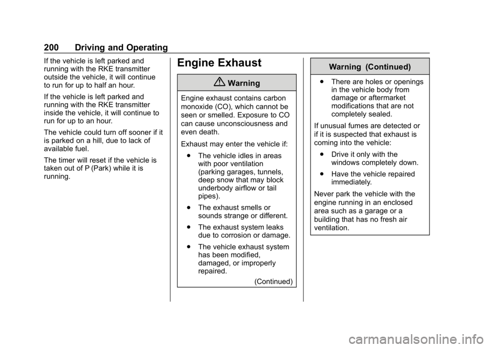 CHEVROLET BLAZER 2019 Owners Manual Chevrolet Blazer (GMNA-Localizing-U.S./Canada/Mexico-12461541) - 2019 -
CRC - 3/11/19
200 Driving and Operating
If the vehicle is left parked and
running with the RKE transmitter
outside the vehicle, CHEVROLET BLAZER 2019 Owners Manual Chevrolet Blazer (GMNA-Localizing-U.S./Canada/Mexico-12461541) - 2019 -
CRC - 3/11/19
200 Driving and Operating
If the vehicle is left parked and
running with the RKE transmitter
outside the vehicle,