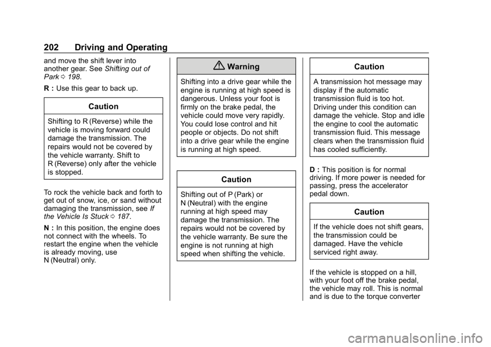 CHEVROLET BLAZER 2019 Owners Manual Chevrolet Blazer (GMNA-Localizing-U.S./Canada/Mexico-12461541) - 2019 -
CRC - 3/11/19
202 Driving and Operating
and move the shift lever into
another gear. SeeShifting out of
Park 0198.
R : Use this g CHEVROLET BLAZER 2019 Owners Manual Chevrolet Blazer (GMNA-Localizing-U.S./Canada/Mexico-12461541) - 2019 -
CRC - 3/11/19
202 Driving and Operating
and move the shift lever into
another gear. SeeShifting out of
Park 0198.
R : Use this g