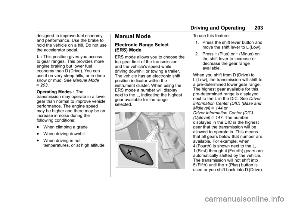 CHEVROLET BLAZER 2019 Owners Manual Chevrolet Blazer (GMNA-Localizing-U.S./Canada/Mexico-12461541) - 2019 -
CRC - 3/11/19
Driving and Operating 203
designed to improve fuel economy
and performance. Use the brake to
hold the vehicle on a CHEVROLET BLAZER 2019 Owners Manual Chevrolet Blazer (GMNA-Localizing-U.S./Canada/Mexico-12461541) - 2019 -
CRC - 3/11/19
Driving and Operating 203
designed to improve fuel economy
and performance. Use the brake to
hold the vehicle on a