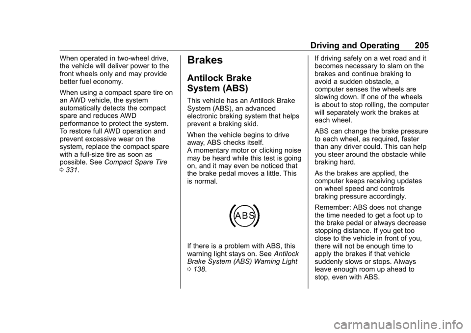 CHEVROLET BLAZER 2019 Owners Manual Chevrolet Blazer (GMNA-Localizing-U.S./Canada/Mexico-12461541) - 2019 -
CRC - 3/11/19
Driving and Operating 205
When operated in two-wheel drive,
the vehicle will deliver power to the
front wheels onl CHEVROLET BLAZER 2019 Owners Manual Chevrolet Blazer (GMNA-Localizing-U.S./Canada/Mexico-12461541) - 2019 -
CRC - 3/11/19
Driving and Operating 205
When operated in two-wheel drive,
the vehicle will deliver power to the
front wheels onl