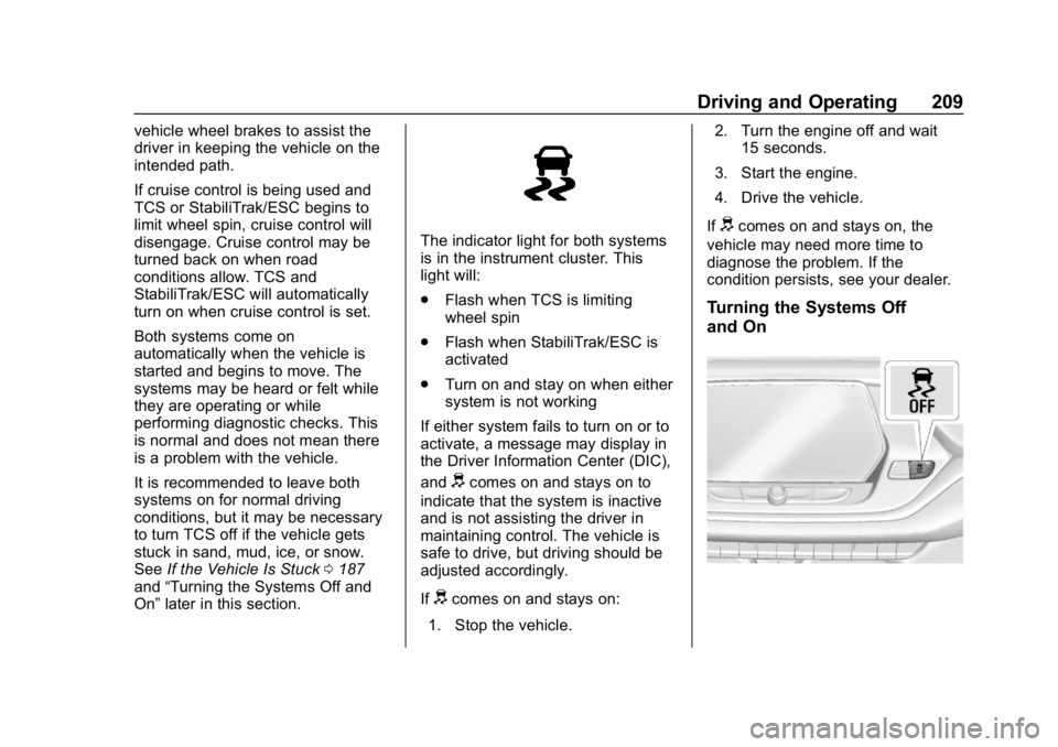 CHEVROLET BLAZER 2019 Owners Manual Chevrolet Blazer (GMNA-Localizing-U.S./Canada/Mexico-12461541) - 2019 -
CRC - 3/11/19
Driving and Operating 209
vehicle wheel brakes to assist the
driver in keeping the vehicle on the
intended path.
I CHEVROLET BLAZER 2019 Owners Manual Chevrolet Blazer (GMNA-Localizing-U.S./Canada/Mexico-12461541) - 2019 -
CRC - 3/11/19
Driving and Operating 209
vehicle wheel brakes to assist the
driver in keeping the vehicle on the
intended path.
I