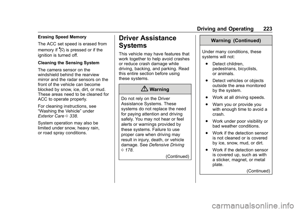 CHEVROLET BLAZER 2019 Owners Manual Chevrolet Blazer (GMNA-Localizing-U.S./Canada/Mexico-12461541) - 2019 -
CRC - 3/11/19
Driving and Operating 223
Erasing Speed Memory
The ACC set speed is erased from
memory if
Jis pressed or if the
ig CHEVROLET BLAZER 2019 Owners Manual Chevrolet Blazer (GMNA-Localizing-U.S./Canada/Mexico-12461541) - 2019 -
CRC - 3/11/19
Driving and Operating 223
Erasing Speed Memory
The ACC set speed is erased from
memory if
Jis pressed or if the
ig