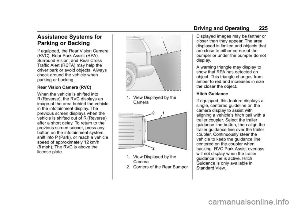 CHEVROLET BLAZER 2019 Owners Manual Chevrolet Blazer (GMNA-Localizing-U.S./Canada/Mexico-12461541) - 2019 -
CRC - 3/11/19
Driving and Operating 225
Assistance Systems for
Parking or Backing
If equipped, the Rear Vision Camera
(RVC), Rea CHEVROLET BLAZER 2019 Owners Manual Chevrolet Blazer (GMNA-Localizing-U.S./Canada/Mexico-12461541) - 2019 -
CRC - 3/11/19
Driving and Operating 225
Assistance Systems for
Parking or Backing
If equipped, the Rear Vision Camera
(RVC), Rea