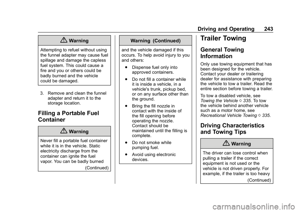 CHEVROLET BLAZER 2019  Owners Manual Chevrolet Blazer (GMNA-Localizing-U.S./Canada/Mexico-12461541) - 2019 -
CRC - 3/11/19
Driving and Operating 243
{Warning
Attempting to refuel without using
the funnel adapter may cause fuel
spillage a