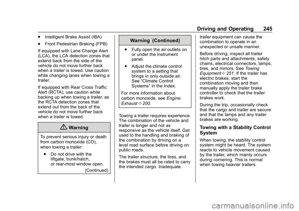 CHEVROLET BLAZER 2019 Owners Manual Chevrolet Blazer (GMNA-Localizing-U.S./Canada/Mexico-12461541) - 2019 -
CRC - 3/11/19
Driving and Operating 245
.Intelligent Brake Assist (IBA)
. Front Pedestrian Braking (FPB)
If equipped with Lane C CHEVROLET BLAZER 2019 Owners Manual Chevrolet Blazer (GMNA-Localizing-U.S./Canada/Mexico-12461541) - 2019 -
CRC - 3/11/19
Driving and Operating 245
.Intelligent Brake Assist (IBA)
. Front Pedestrian Braking (FPB)
If equipped with Lane C