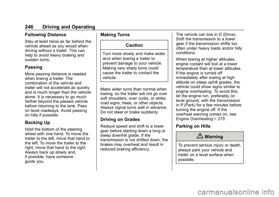 CHEVROLET BLAZER 2019 Owners Manual Chevrolet Blazer (GMNA-Localizing-U.S./Canada/Mexico-12461541) - 2019 -
CRC - 3/11/19
246 Driving and Operating
Following Distance
Stay at least twice as far behind the
vehicle ahead as you would when CHEVROLET BLAZER 2019 Owners Manual Chevrolet Blazer (GMNA-Localizing-U.S./Canada/Mexico-12461541) - 2019 -
CRC - 3/11/19
246 Driving and Operating
Following Distance
Stay at least twice as far behind the
vehicle ahead as you would when