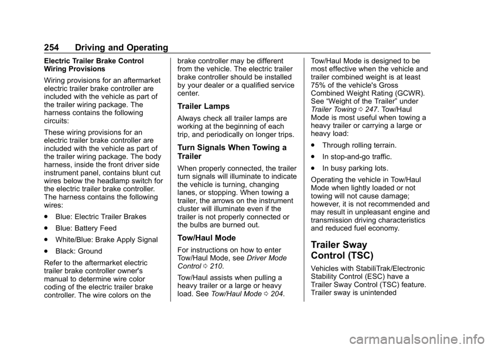 CHEVROLET BLAZER 2019 Owners Manual Chevrolet Blazer (GMNA-Localizing-U.S./Canada/Mexico-12461541) - 2019 -
CRC - 3/11/19
254 Driving and Operating
Electric Trailer Brake Control
Wiring Provisions
Wiring provisions for an aftermarket
el CHEVROLET BLAZER 2019 Owners Manual Chevrolet Blazer (GMNA-Localizing-U.S./Canada/Mexico-12461541) - 2019 -
CRC - 3/11/19
254 Driving and Operating
Electric Trailer Brake Control
Wiring Provisions
Wiring provisions for an aftermarket
el
