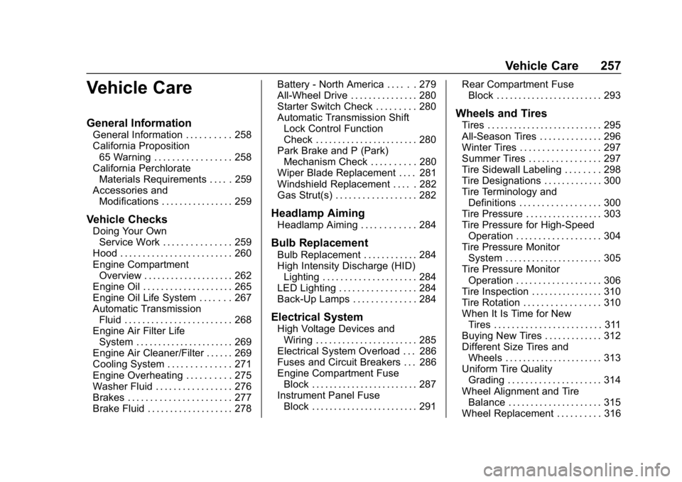 CHEVROLET BLAZER 2019 Owners Manual Chevrolet Blazer (GMNA-Localizing-U.S./Canada/Mexico-12461541) - 2019 -
CRC - 3/11/19
Vehicle Care 257
Vehicle Care
General Information
General Information . . . . . . . . . . 258
California Propositi CHEVROLET BLAZER 2019 Owners Manual Chevrolet Blazer (GMNA-Localizing-U.S./Canada/Mexico-12461541) - 2019 -
CRC - 3/11/19
Vehicle Care 257
Vehicle Care
General Information
General Information . . . . . . . . . . 258
California Propositi