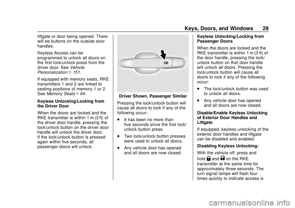 CHEVROLET BLAZER 2019 Owners Guide Chevrolet Blazer (GMNA-Localizing-U.S./Canada/Mexico-12461541) - 2019 -
CRC - 3/11/19
Keys, Doors, and Windows 29
liftgate or door being opened. There
will be buttons on the outside door
handles.
Keyl CHEVROLET BLAZER 2019 Owners Guide Chevrolet Blazer (GMNA-Localizing-U.S./Canada/Mexico-12461541) - 2019 -
CRC - 3/11/19
Keys, Doors, and Windows 29
liftgate or door being opened. There
will be buttons on the outside door
handles.
Keyl