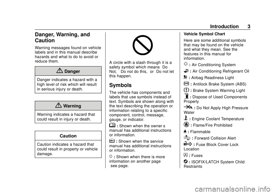 CHEVROLET BLAZER 2019  Owners Manual Chevrolet Blazer (GMNA-Localizing-U.S./Canada/Mexico-12461541) - 2019 -
CRC - 3/11/19
Introduction 3
Danger, Warning, and
Caution
Warning messages found on vehicle
labels and in this manual describe
h