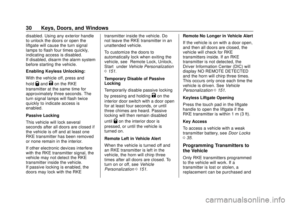 CHEVROLET BLAZER 2019  Owners Manual Chevrolet Blazer (GMNA-Localizing-U.S./Canada/Mexico-12461541) - 2019 -
CRC - 3/11/19
30 Keys, Doors, and Windows
disabled. Using any exterior handle
to unlock the doors or open the
liftgate will caus