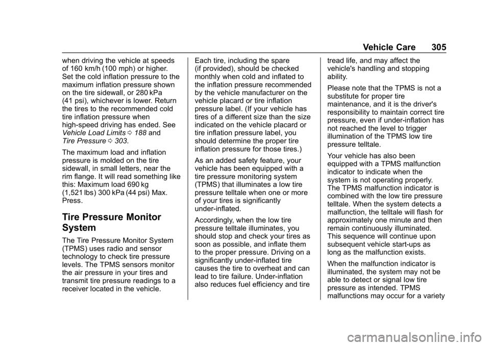 CHEVROLET BLAZER 2019 Owners Manual Chevrolet Blazer (GMNA-Localizing-U.S./Canada/Mexico-12461541) - 2019 -
CRC - 3/11/19
Vehicle Care 305
when driving the vehicle at speeds
of 160 km/h (100 mph) or higher.
Set the cold inflation pressu CHEVROLET BLAZER 2019 Owners Manual Chevrolet Blazer (GMNA-Localizing-U.S./Canada/Mexico-12461541) - 2019 -
CRC - 3/11/19
Vehicle Care 305
when driving the vehicle at speeds
of 160 km/h (100 mph) or higher.
Set the cold inflation pressu
