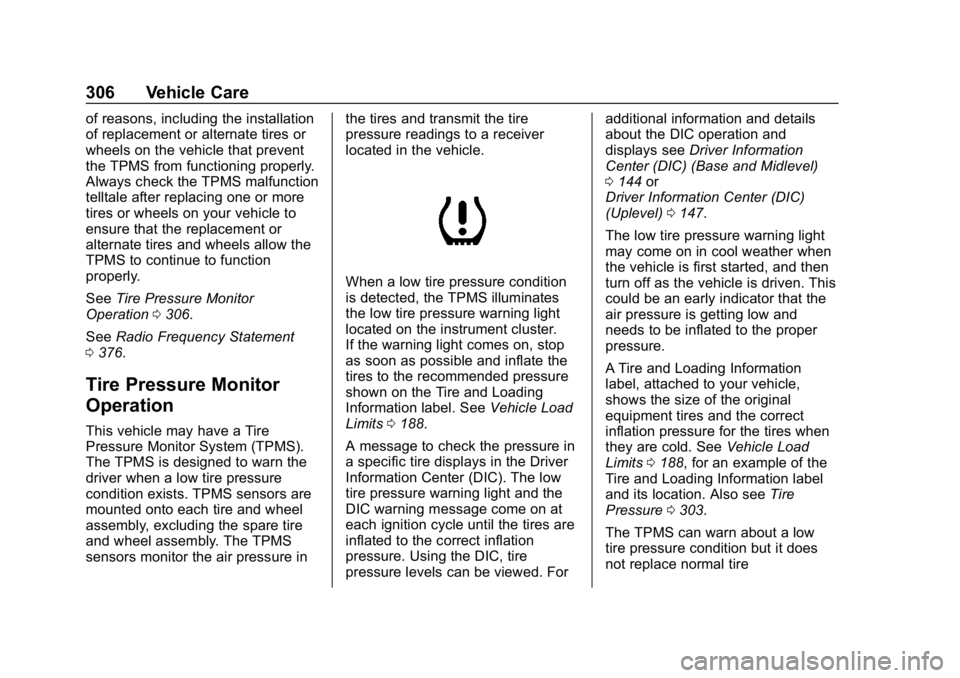 CHEVROLET BLAZER 2019 Owners Manual Chevrolet Blazer (GMNA-Localizing-U.S./Canada/Mexico-12461541) - 2019 -
CRC - 3/11/19
306 Vehicle Care
of reasons, including the installation
of replacement or alternate tires or
wheels on the vehicle CHEVROLET BLAZER 2019 Owners Manual Chevrolet Blazer (GMNA-Localizing-U.S./Canada/Mexico-12461541) - 2019 -
CRC - 3/11/19
306 Vehicle Care
of reasons, including the installation
of replacement or alternate tires or
wheels on the vehicle