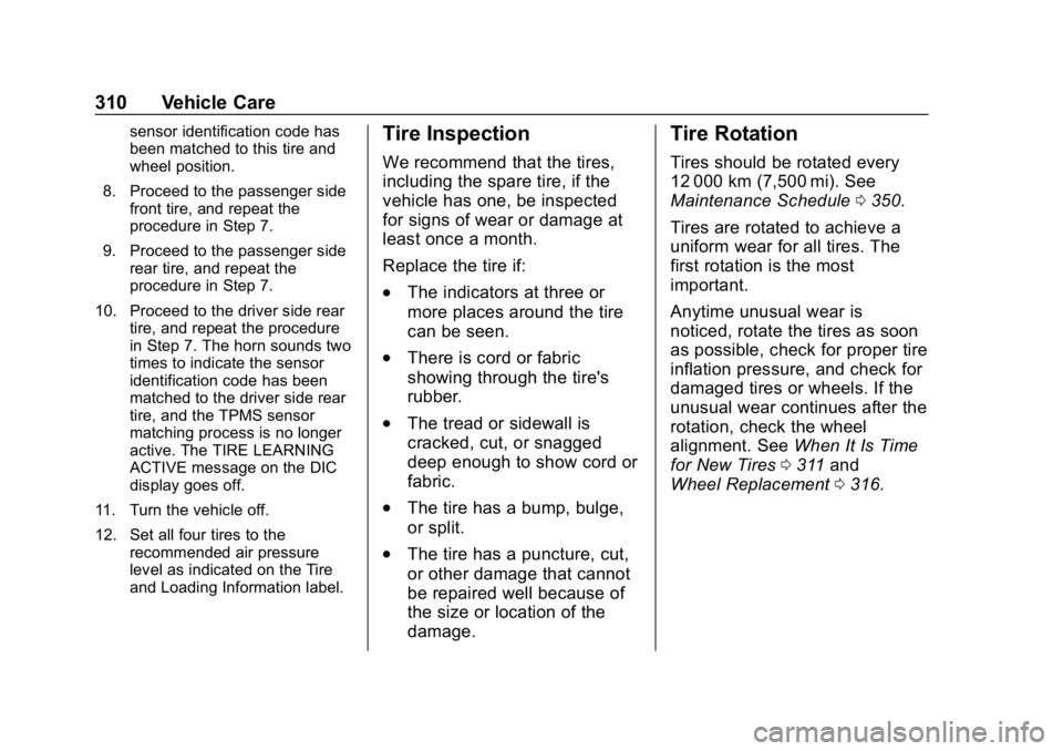 CHEVROLET BLAZER 2019 Owners Manual Chevrolet Blazer (GMNA-Localizing-U.S./Canada/Mexico-12461541) - 2019 -
CRC - 3/11/19
310 Vehicle Care
sensor identification code has
been matched to this tire and
wheel position.
8. Proceed to the pa CHEVROLET BLAZER 2019 Owners Manual Chevrolet Blazer (GMNA-Localizing-U.S./Canada/Mexico-12461541) - 2019 -
CRC - 3/11/19
310 Vehicle Care
sensor identification code has
been matched to this tire and
wheel position.
8. Proceed to the pa