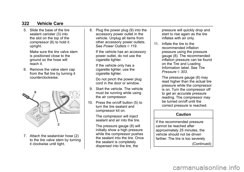 CHEVROLET BLAZER 2019 Owners Manual Chevrolet Blazer (GMNA-Localizing-U.S./Canada/Mexico-12461541) - 2019 -
CRC - 3/11/19
322 Vehicle Care
5. Slide the base of the tiresealant canister (3) into
the slot on the top of the
compressor (6) CHEVROLET BLAZER 2019 Owners Manual Chevrolet Blazer (GMNA-Localizing-U.S./Canada/Mexico-12461541) - 2019 -
CRC - 3/11/19
322 Vehicle Care
5. Slide the base of the tiresealant canister (3) into
the slot on the top of the
compressor (6)